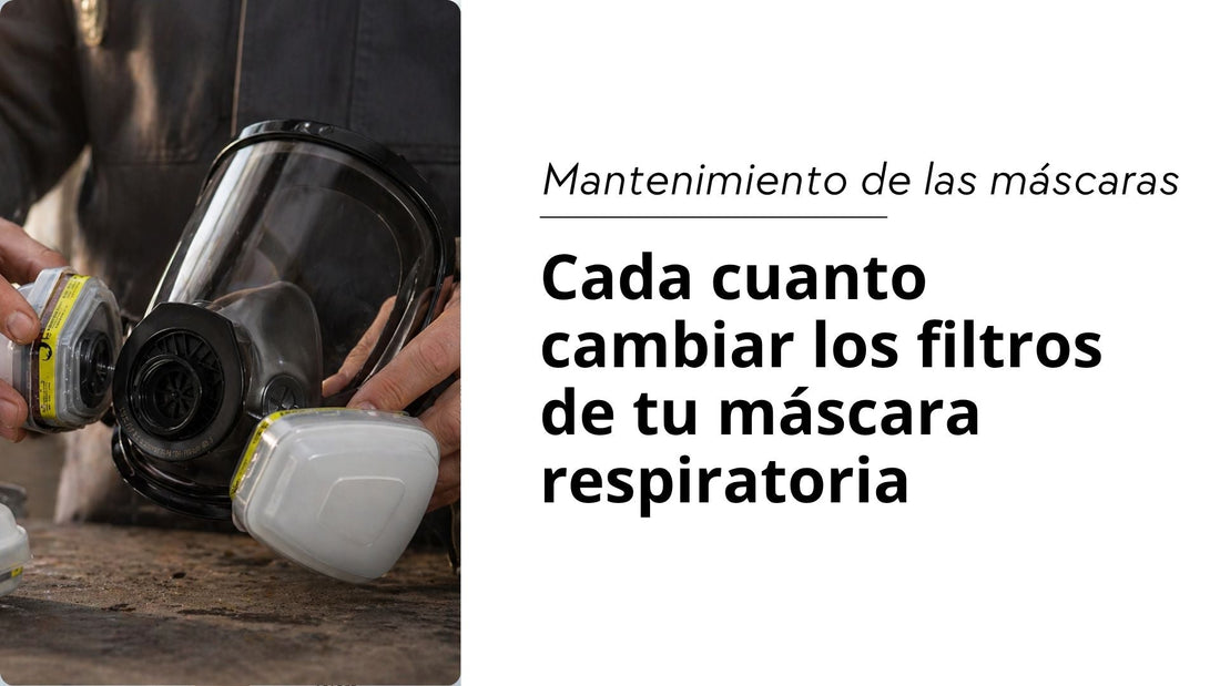¿Cada cuánto hay que cambiar los filtros de una máscara?