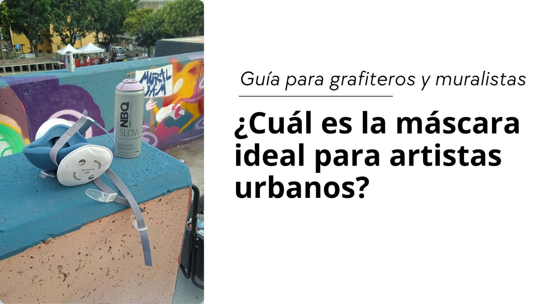 ¿Cuál es la máscara ideal para los artistas urbanos? Guía para grafiteros y muralistas